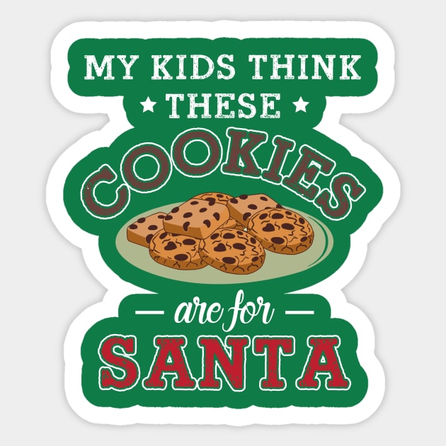 My Kids Think These Cookies Are for Santa Sticker by jslbdesigns